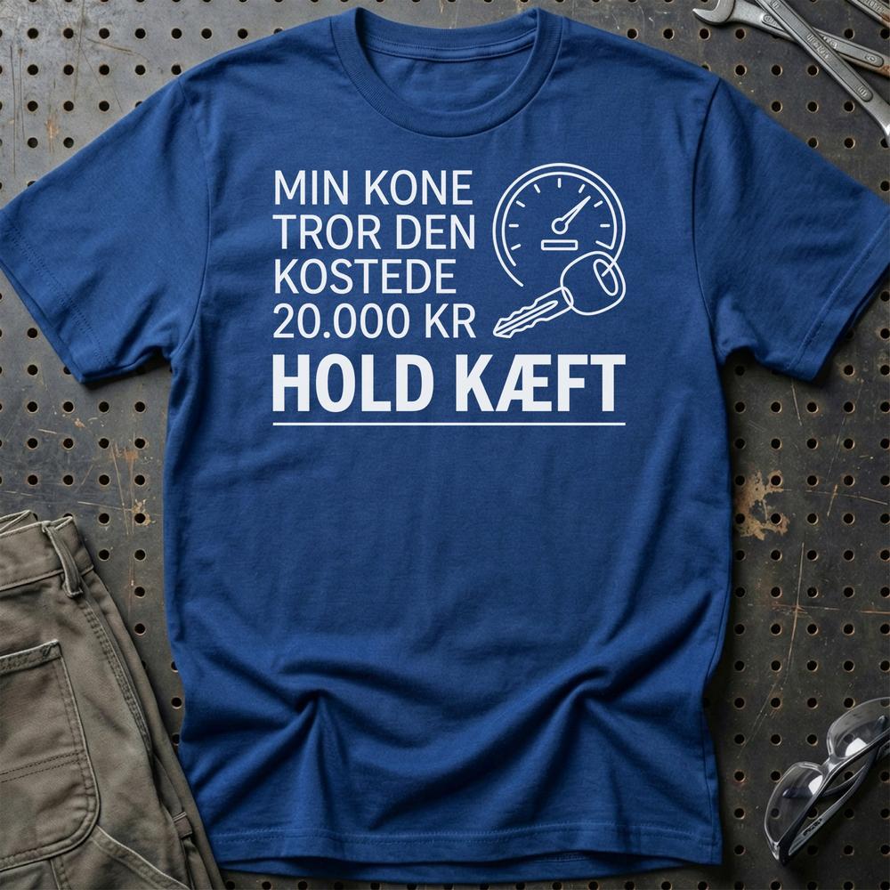 Min Kone Tror Den Kostede 20.000 Kr - Hold Kæft T-Shirt-Beklædning-Garage Culture-Blå Royal-S-Garage Culture Shop- garage - man cave - merchandise