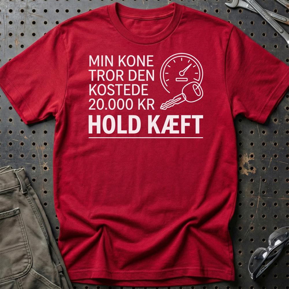 Min Kone Tror Den Kostede 20.000 Kr - Hold Kæft T-Shirt-Beklædning-Garage Culture-Rød-S-Garage Culture Shop- garage - man cave - merchandise