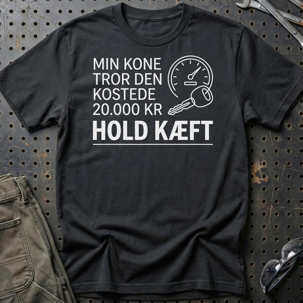 Min Kone Tror Den Kostede 20.000 Kr - Hold Kæft T-Shirt-Beklædning-Garage Culture-Sort-S-Garage Culture Shop- garage - man cave - merchandise