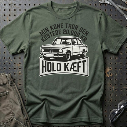 Min Kone Tror Den Kostede 20.000 Kr – Hold Kæft Unisex T-Shirt , Bomuld-Beklædning-Garage Culture-Grøn Militær-S-Garage Culture Shop- garage - man cave - merchandise