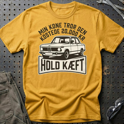 Min Kone Tror Den Kostede 20.000 Kr – Hold Kæft Unisex T-Shirt , Bomuld-Beklædning-Garage Culture-Guld-S-Garage Culture Shop- garage - man cave - merchandise