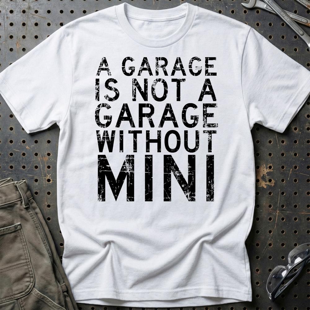 Mini - A Garage Is Not A Garage Without Mini T-Shirt-Beklædning-Mini-Hvid-S-Garage Culture Shop- garage - man cave - merchandise