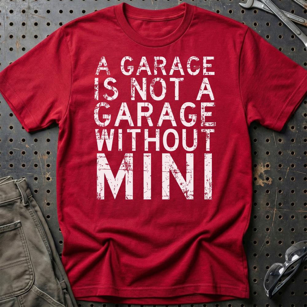 Mini - A Garage Is Not A Garage Without Mini T-Shirt-Beklædning-Mini-Rød-S-Garage Culture Shop- garage - man cave - merchandise