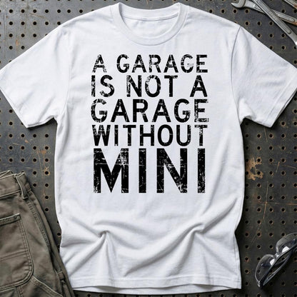 Mini - A Garage Is Not A Garage Without Mini - Unisex T-Shirt , Bomuld-Beklædning-Mini-Hvid-S-Garage Culture Shop- garage - man cave - merchandise