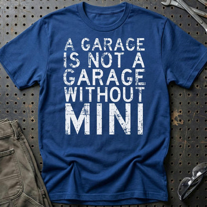 Mini - A Garage Is Not A Garage Without Mini - Unisex T-Shirt , Bomuld-Beklædning-Mini-Blå Royal-S-Garage Culture Shop- garage - man cave - merchandise