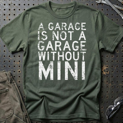 Mini - A Garage Is Not A Garage Without Mini - Unisex T-Shirt , Bomuld-Beklædning-Mini-Grøn Militær-S-Garage Culture Shop- garage - man cave - merchandise