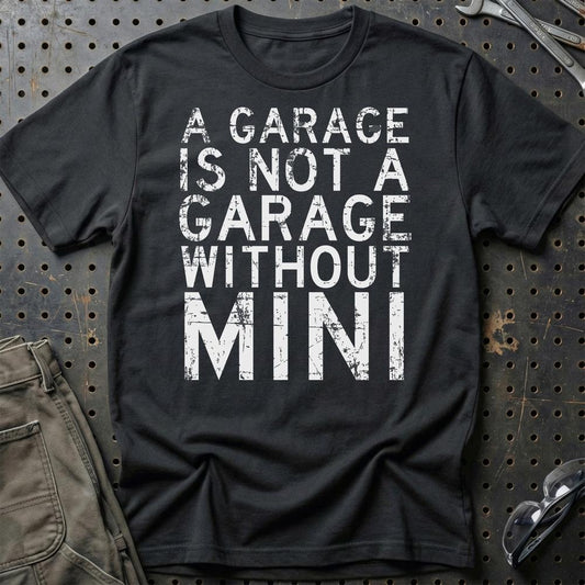 Mini - A Garage Is Not A Garage Without Mini - Unisex T-Shirt , Bomuld-Beklædning-Mini-Sort-S-Garage Culture Shop- garage - man cave - merchandise