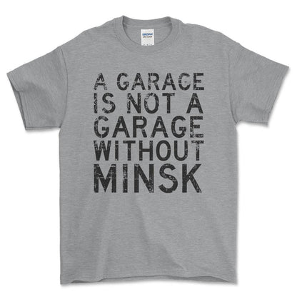 Minsk - A Garage Is Not A Garage Without Minsk - Unisex T-Shirt , Bomuld-Beklædning-Minsk-Grå Sport-S-Forside-Garage Culture Shop- garage - man cave - merchandise