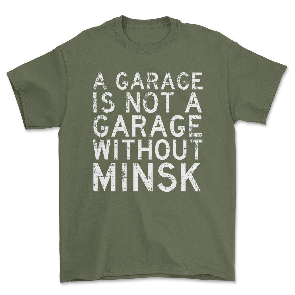 Minsk - A Garage Is Not A Garage Without Minsk - Unisex T-Shirt , Bomuld-Beklædning-Minsk-Grøn Militær-S-Forside-Garage Culture Shop- garage - man cave - merchandise