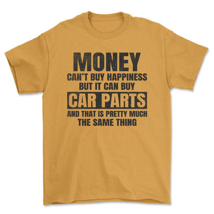 Money can't buy happiness but it can buy car parts T-Shirt , Bomuld-Beklædning-Garage Culture-Guld-S-Forside-Garage Culture Shop- garage - man cave - merchandise