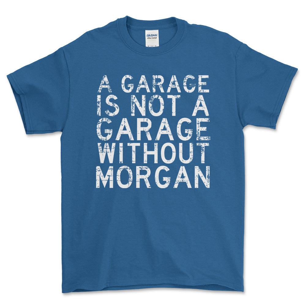 Morgan - A Garage Is Not A Garage Without Morgan - Unisex T-Shirt , Bomuld-Beklædning-Morgan-Blå Royal-S-Forside-Garage Culture Shop- garage - man cave - merchandise