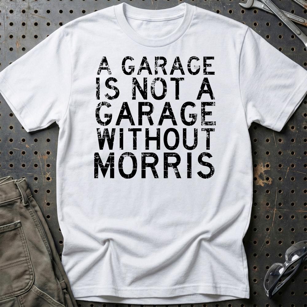 Morris - A Garage Is Not A Garage Without Morris - Unisex T-Shirt , Bomuld-Beklædning-Morris-Hvid-S-Garage Culture Shop- garage - man cave - merchandise