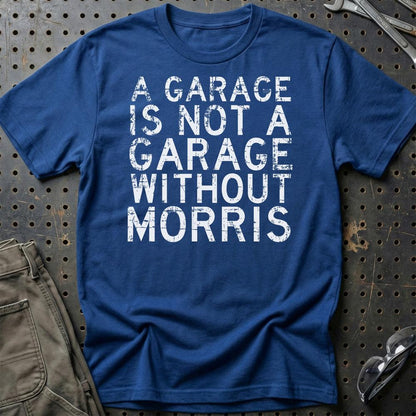 Morris - A Garage Is Not A Garage Without Morris - Unisex T-Shirt , Bomuld-Beklædning-Morris-Blå Royal-S-Garage Culture Shop- garage - man cave - merchandise