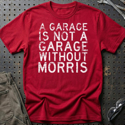 Morris - A Garage Is Not A Garage Without Morris - Unisex T-Shirt , Bomuld-Beklædning-Morris-Rød-S-Garage Culture Shop- garage - man cave - merchandise