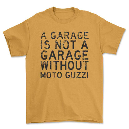Moto Guzzi - A Garage Is Not A Garage Without Moto Guzzi - Unisex T-Shirt , Bomuld-Beklædning-Moto Guzzi-Guld-S-Forside-Garage Culture Shop- garage - man cave - merchandise
