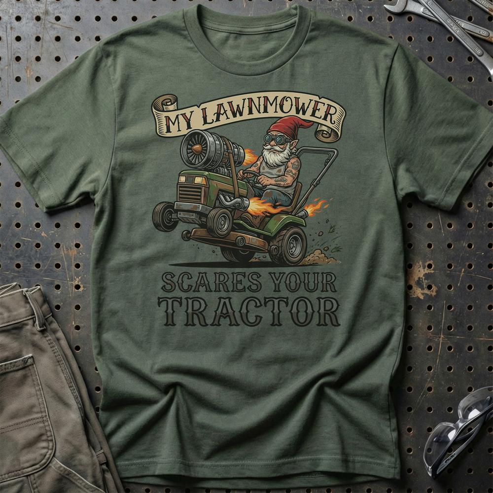 My Lawnmower Scares Your Tractor Tractor Pulling Gnome T-Shirt-Beklædning-Garage Culture-Grøn Militær-S-Garage Culture Shop- garage - man cave - merchandise