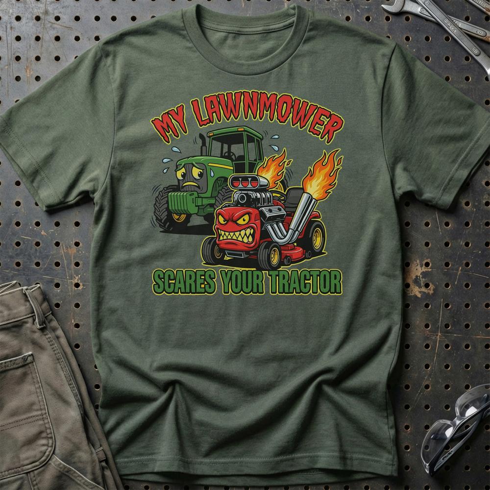 My Lawnmower Scares Your Tractor Tractor Pulling T-Shirt-Beklædning-Garage Culture-Grøn Militær-S-Garage Culture Shop- garage - man cave - merchandise