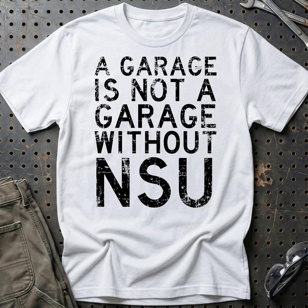 NSU - A Garage Is Not A Garage Without NSU T-Shirt-Beklædning-NSU-Hvid-S-Garage Culture Shop- garage - man cave - merchandise