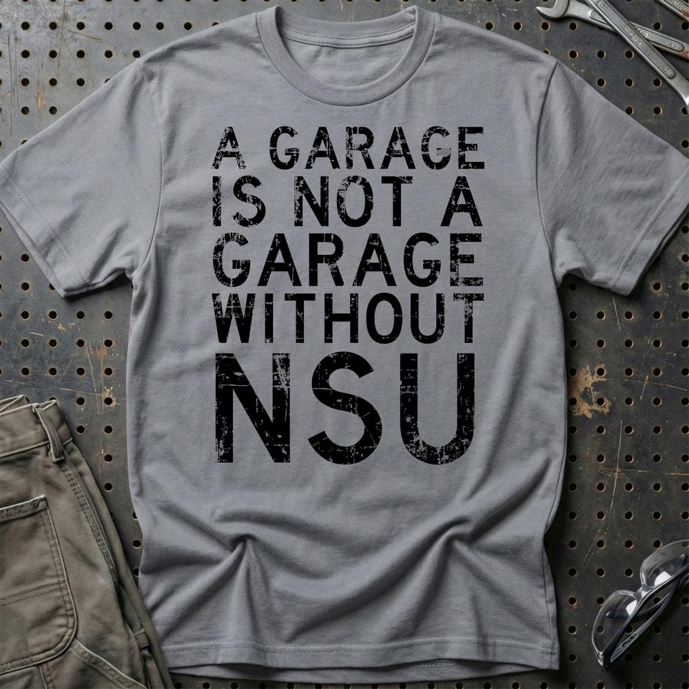 NSU - A Garage Is Not A Garage Without NSU T-Shirt-Beklædning-NSU-Grå Sport-S-Garage Culture Shop- garage - man cave - merchandise