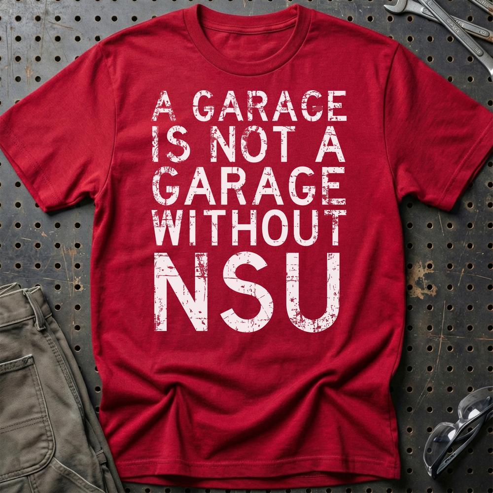 NSU - A Garage Is Not A Garage Without NSU T-Shirt-Beklædning-NSU-Rød-S-Garage Culture Shop- garage - man cave - merchandise