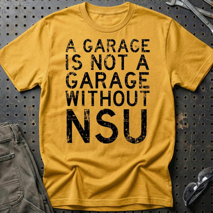 NSU - A Garage Is Not A Garage Without NSU - Unisex T-Shirt , Bomuld-Beklædning-NSU-Guld-S-Garage Culture Shop- garage - man cave - merchandise