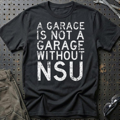 NSU - A Garage Is Not A Garage Without NSU - Unisex T-Shirt , Bomuld-Beklædning-NSU-Sort-S-Garage Culture Shop- garage - man cave - merchandise