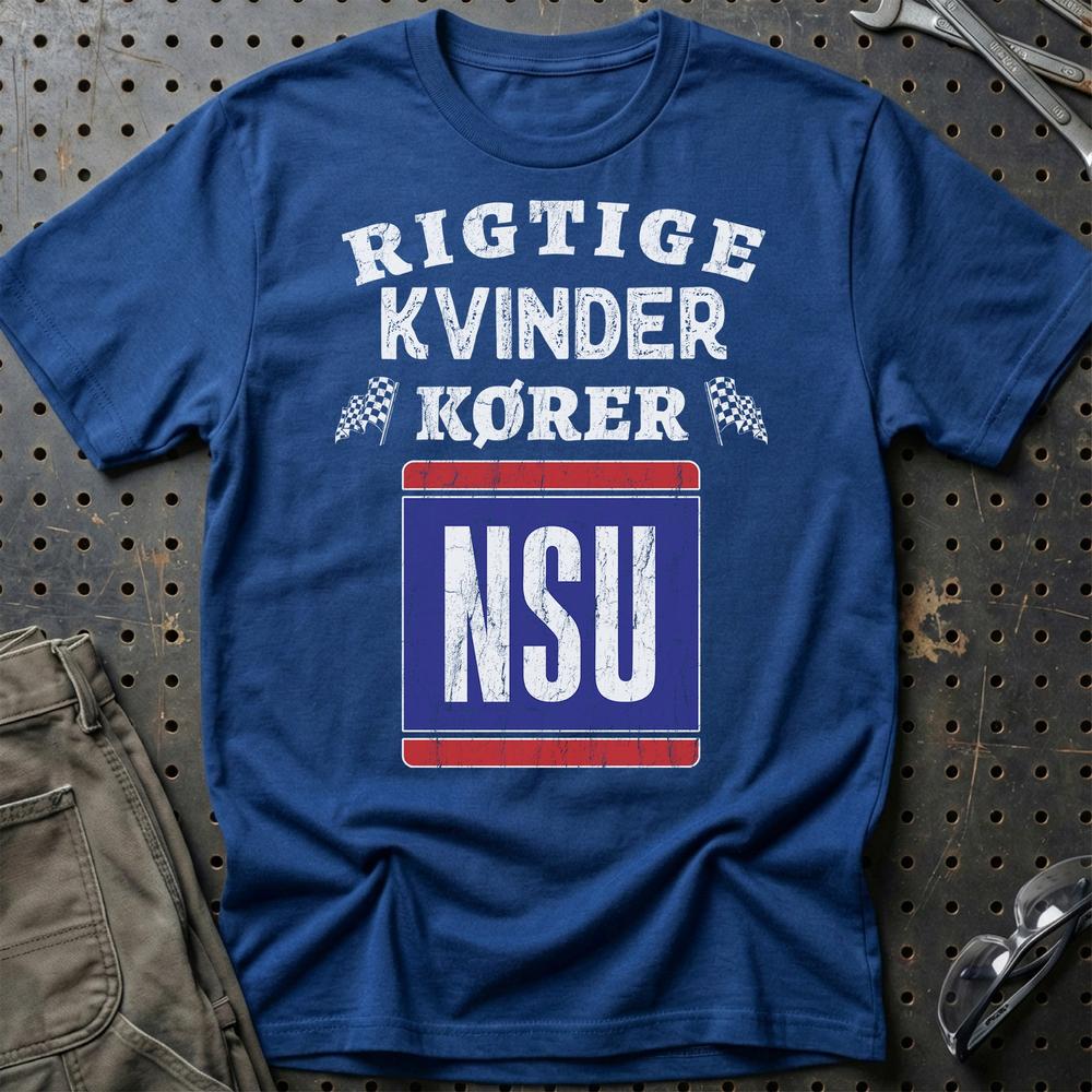 NSU Rigtige Kvinder Kører T-Shirt-Beklædning-NSU-Blå Royal-S-Garage Culture Shop- garage - man cave - merchandise