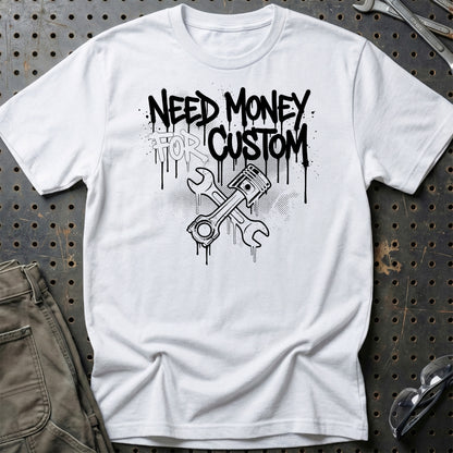Need Money for Custom – Dansk Garage & Bilkultur - Unisex T-Shirt , Bomuld-Beklædning-Garage Culture-Hvid-S-Garage Culture Shop- garage - man cave - merchandise
