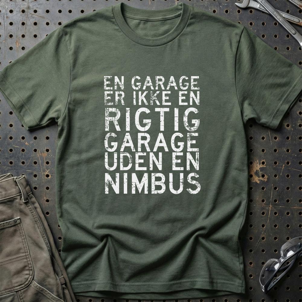 Nimbus En Garage Er Ikke En Rigtig Garage Uden En Nimbus T-Shirt-Beklædning-Nimbus-Grøn Militær-S-Garage Culture Shop- garage - man cave - merchandise