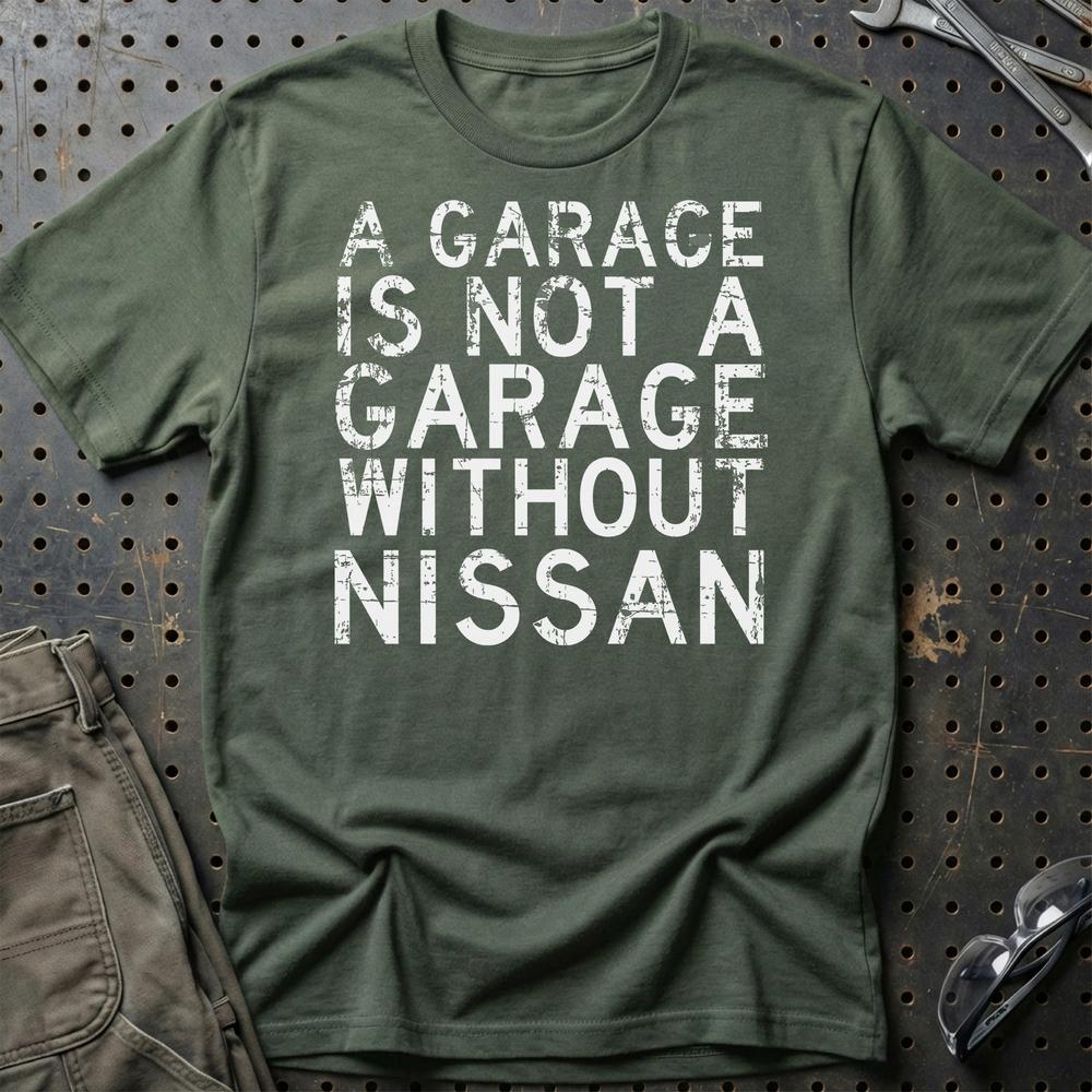 Nissan - A Garage Is Not A Garage Without Nissan - Unisex T-Shirt , Bomuld-Beklædning-Nissan-Grøn Militær-S-Garage Culture Shop- garage - man cave - merchandise
