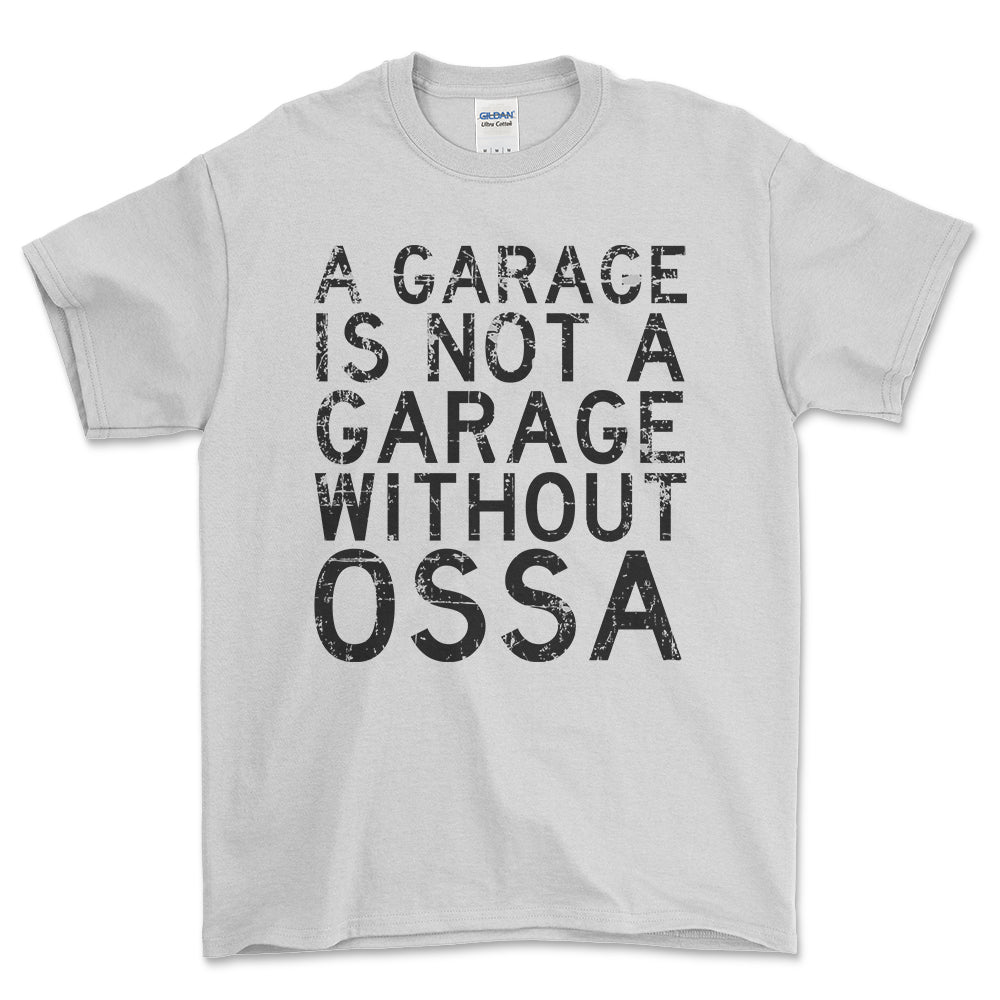 OSSA - A Garage Is Not A Garage Without OSSA - Unisex T-Shirt , Bomuld-Beklædning-Ossa-Hvid-S-Forside-Garage Culture Shop- garage - man cave - merchandise