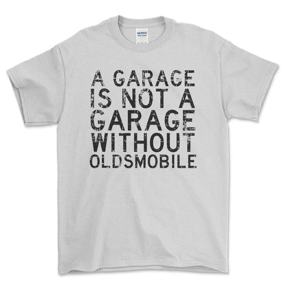 Oldsmobile - A Garage Is Not A Garage Without Oldsmobile - Unisex T-Shirt , Bomuld-Beklædning-Oldsmobile-Hvid-S-Forside-Garage Culture Shop- garage - man cave - merchandise