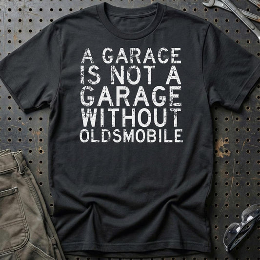 Oldsmobile - A Garage Is Not A Garage Without Oldsmobile - Unisex T-Shirt , Bomuld-Beklædning-Oldsmobile-Sort-S-Garage Culture Shop- garage - man cave - merchandise