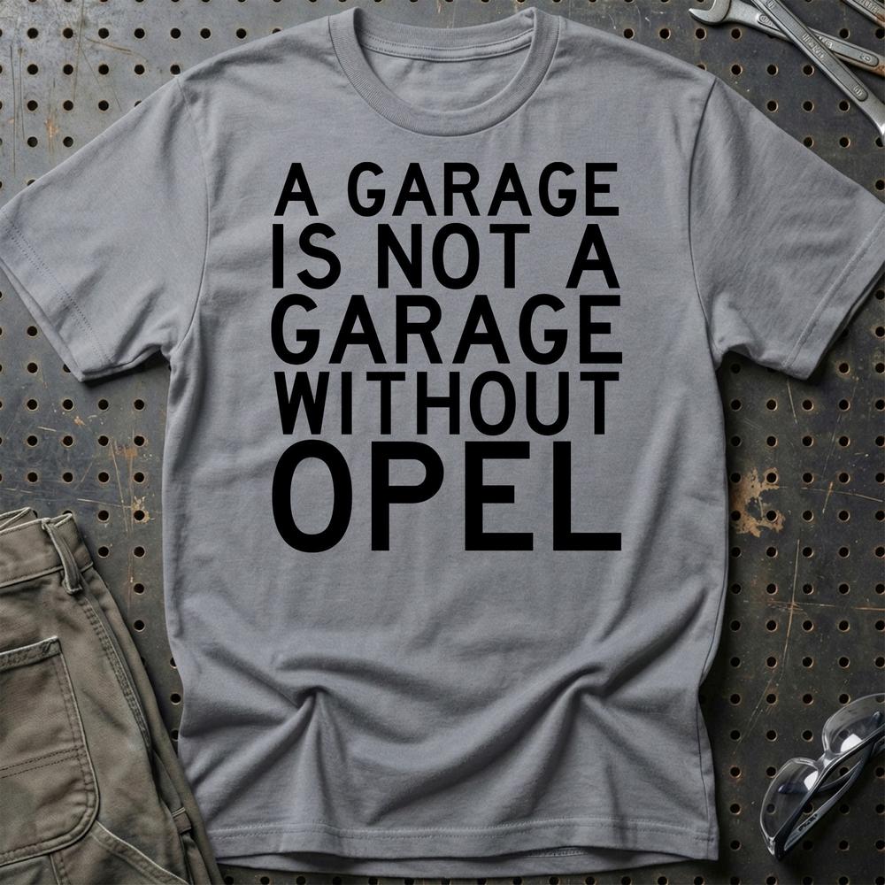 Opel A Garage Is Not A Garage Without Opel Unisex T-Shirt , Bomuld-Beklædning-Opel-Grå Sport-S-Garage Culture Shop- garage - man cave - merchandise