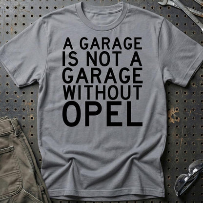 Opel A Garage Is Not A Garage Without Opel Unisex T-Shirt , Bomuld-Beklædning-Opel-Grå Sport-S-Garage Culture Shop- garage - man cave - merchandise