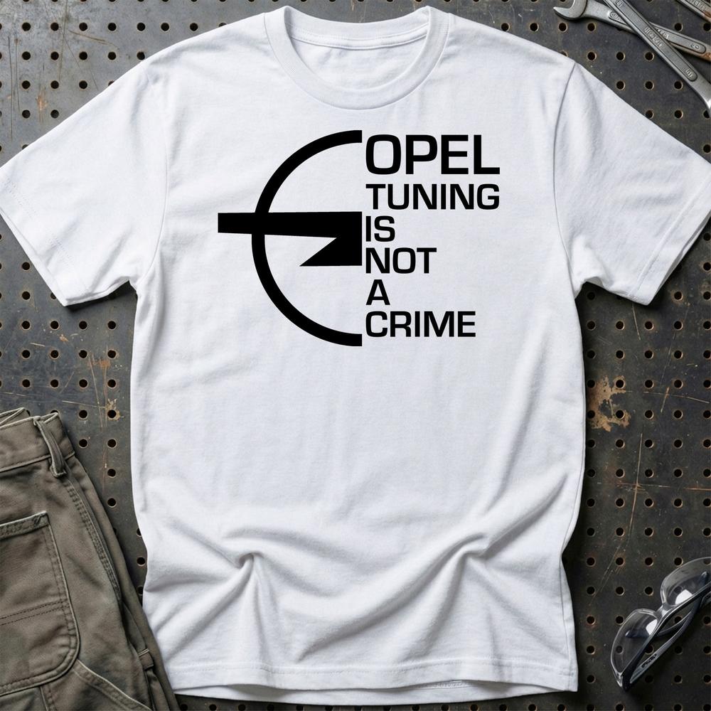 Opel Tuning Is Not A Crime Unisex T-Shirt , Bomuld-Beklædning-Opel-Hvid-S-Garage Culture Shop- garage - man cave - merchandise