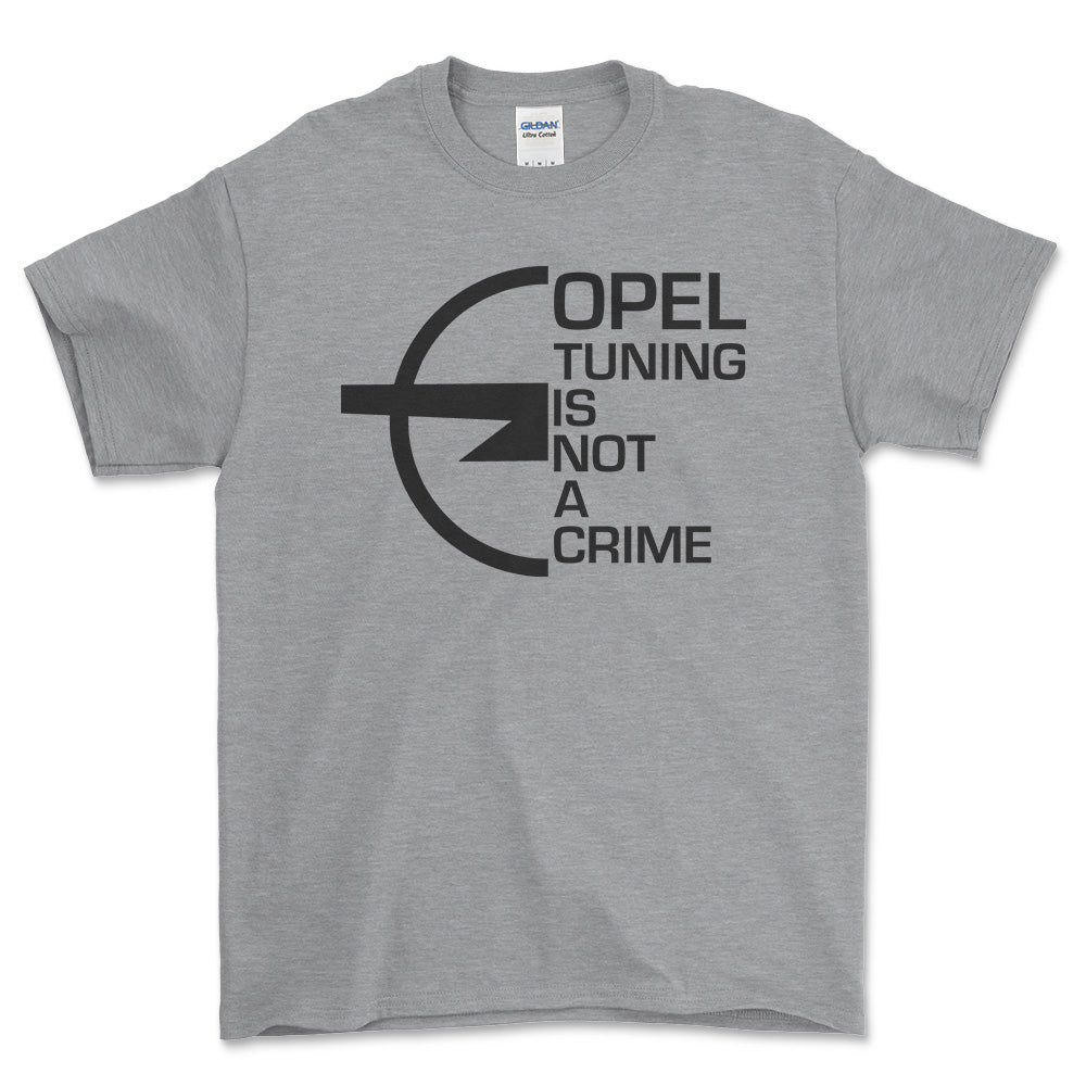 Opel Tuning Is Not A Crime Unisex T-Shirt , Bomuld-Beklædning-Opel-Grå Sport-S-Forside-Garage Culture Shop- garage - man cave - merchandise