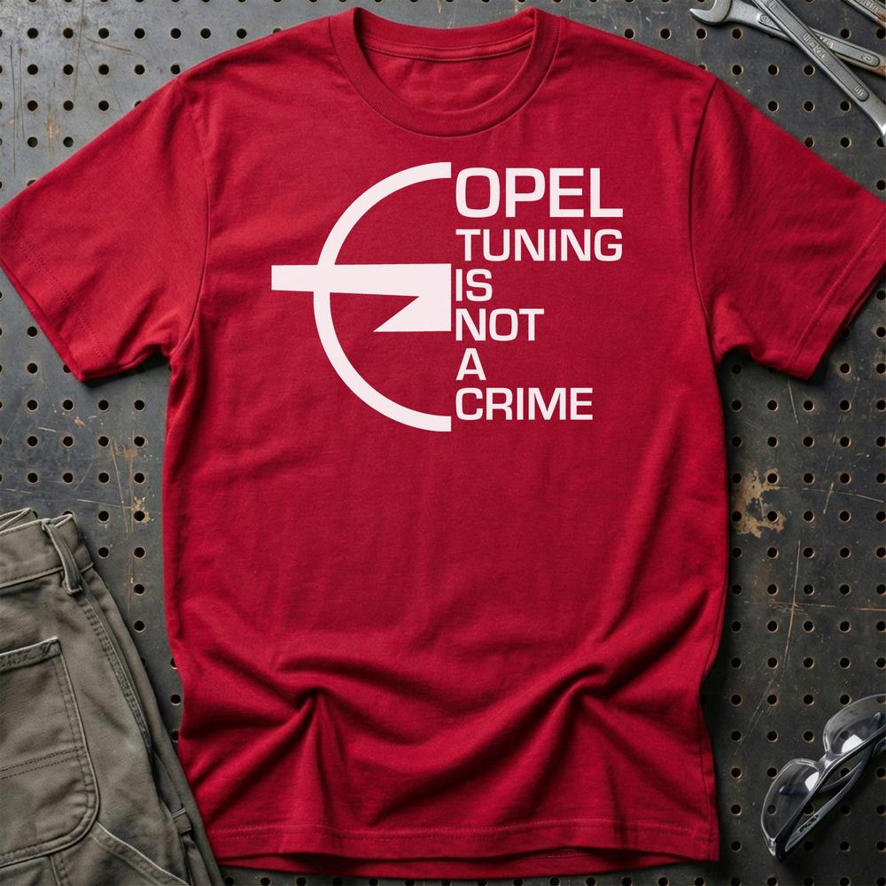 Opel Tuning Is Not A Crime Unisex T-Shirt , Bomuld-Beklædning-Opel-Rød-S-Garage Culture Shop- garage - man cave - merchandise