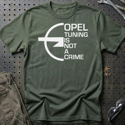 Opel Tuning Is Not A Crime Unisex T-Shirt , Bomuld-Beklædning-Opel-Grøn Militær-S-Garage Culture Shop- garage - man cave - merchandise