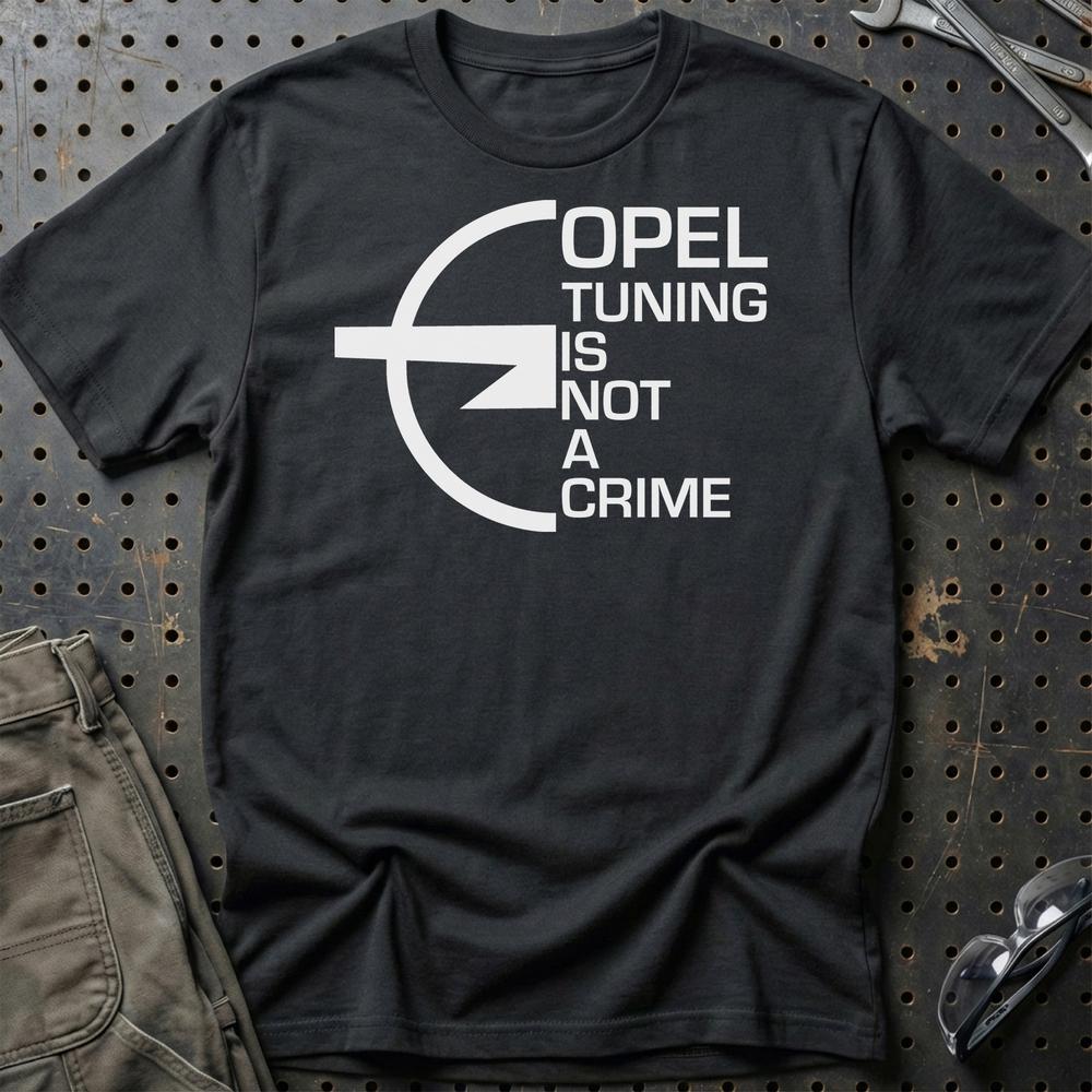 Opel Tuning Is Not A Crime Unisex T-Shirt , Bomuld-Beklædning-Opel-Sort-S-Garage Culture Shop- garage - man cave - merchandise