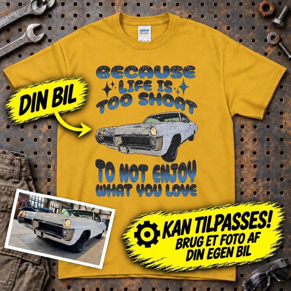 
Produktbillede af Personlig - Because Life Is Too Short to Not Enjoy What You Love - Med Din Bil MC Billede T-Shirt