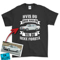 Personlig - Hvis Du Ikke Har En Vil Du Ikke Forstå - Med Din Bil MC Billede T-Shirt-Beklædning-Garage Culture-Sort-S-Garage Culture Shop- garage - man cave - merchandise