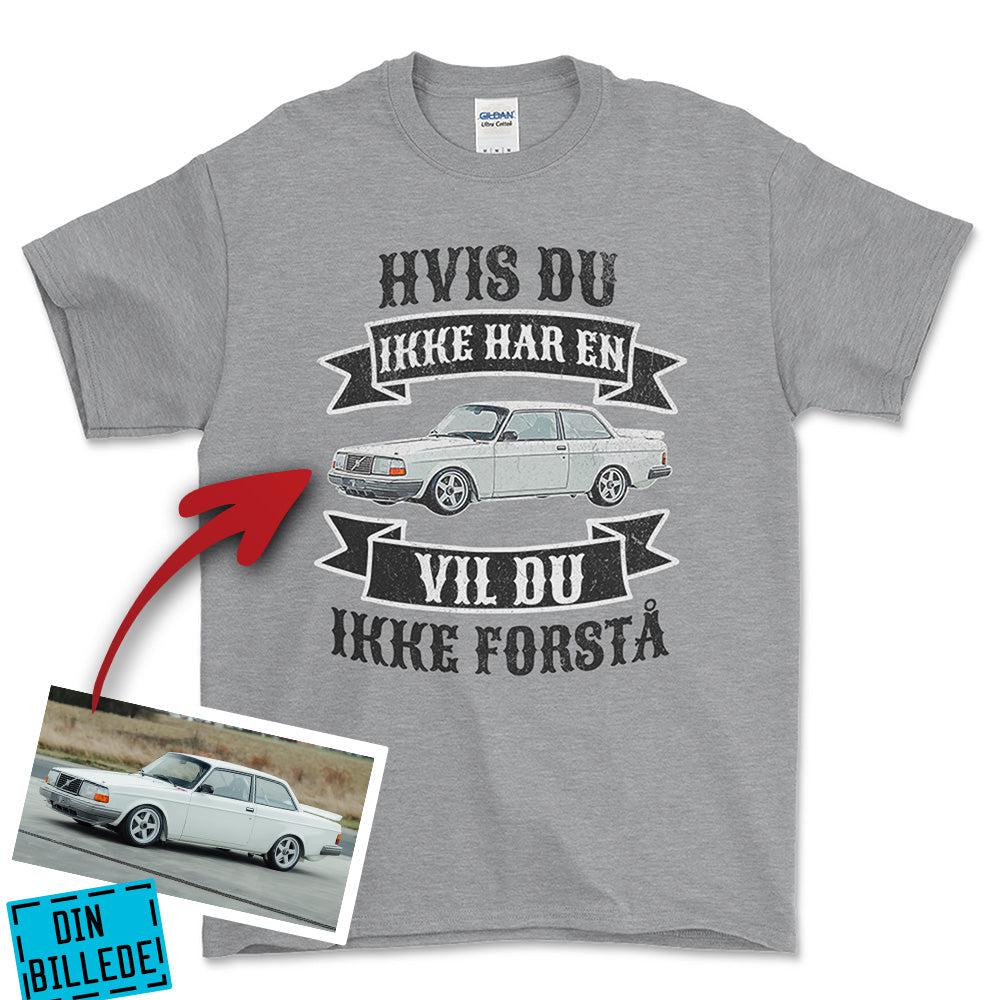 Personlig - Hvis Du Ikke Har En Vil Du Ikke Forstå - Med Din Bil MC Billede Unisex T-Shirt , Bomuld-Beklædning-Garage Culture-Grå Sport-S-Garage Culture Shop- garage - man cave - merchandise