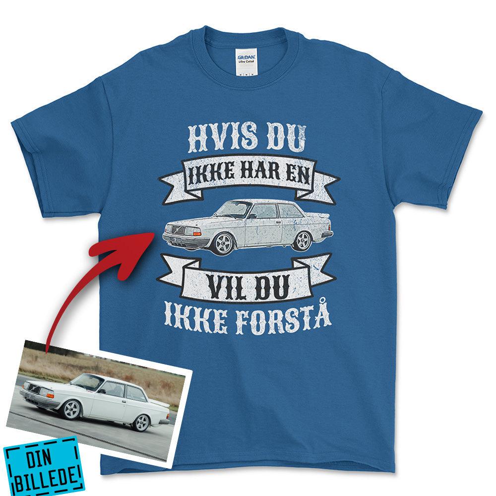 Personlig - Hvis Du Ikke Har En Vil Du Ikke Forstå - Med Din Bil MC Billede Unisex T-Shirt , Bomuld-Beklædning-Garage Culture-Blå Royal-S-Garage Culture Shop- garage - man cave - merchandise