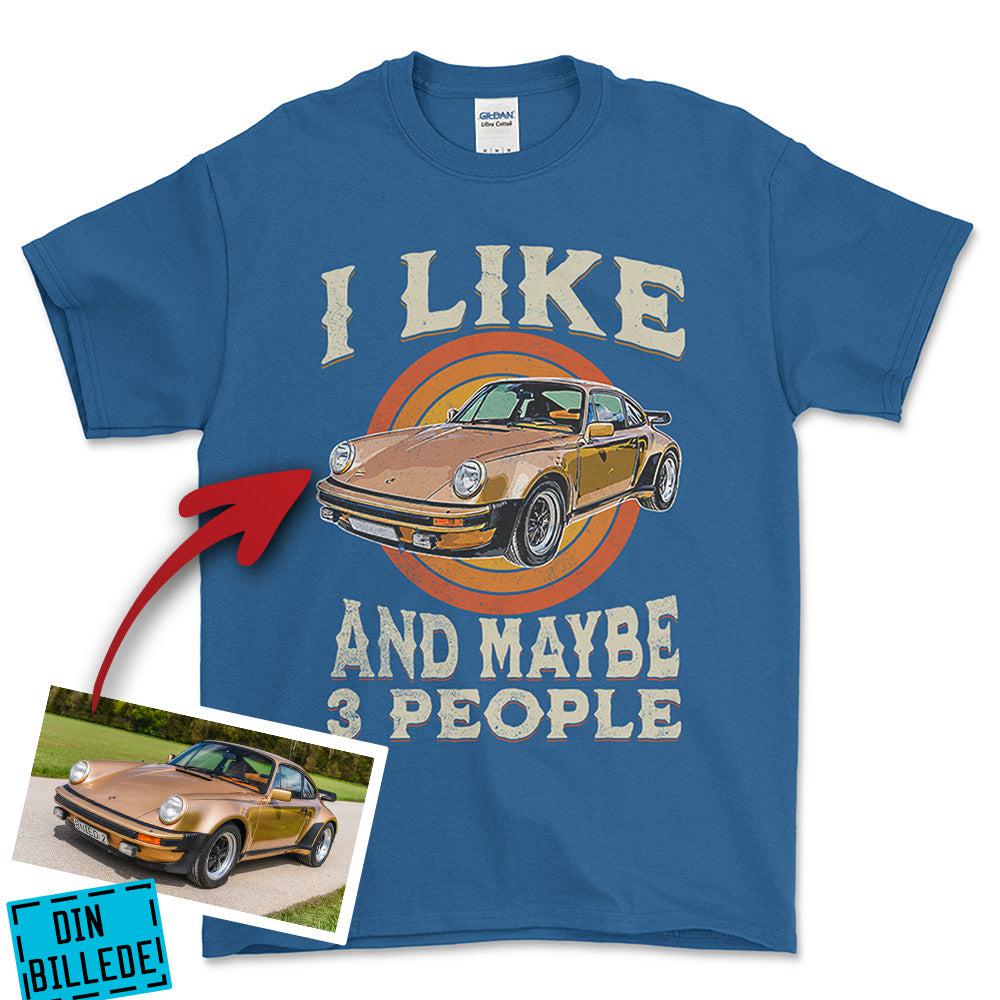 Personlig - i Like My Car And Maybe 3 People - Med Din Bil MC Billede T-Shirt-Beklædning-Garage Culture-Blå Royal-S-Garage Culture Shop- garage - man cave - merchandise
