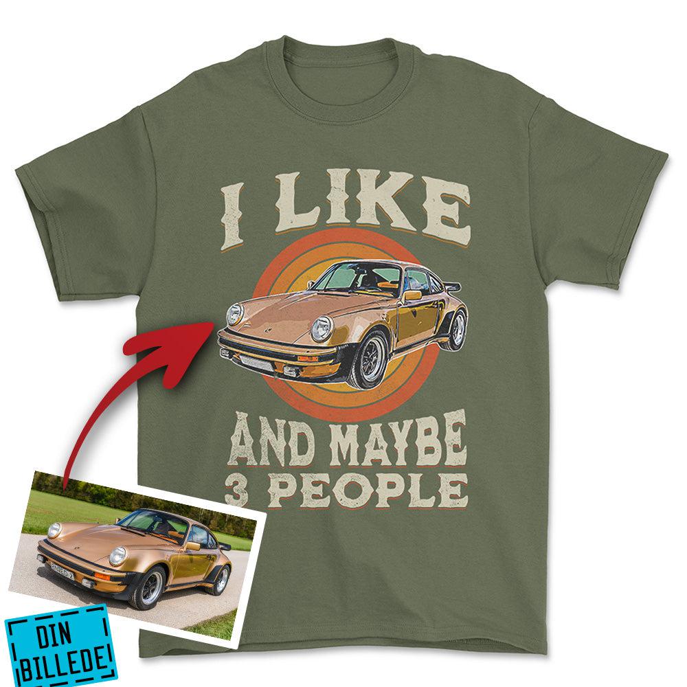 Personlig - i Like My Car And Maybe 3 People - Med Din Bil MC Billede T-Shirt-Beklædning-Garage Culture-Grøn Militær-S-Garage Culture Shop- garage - man cave - merchandise