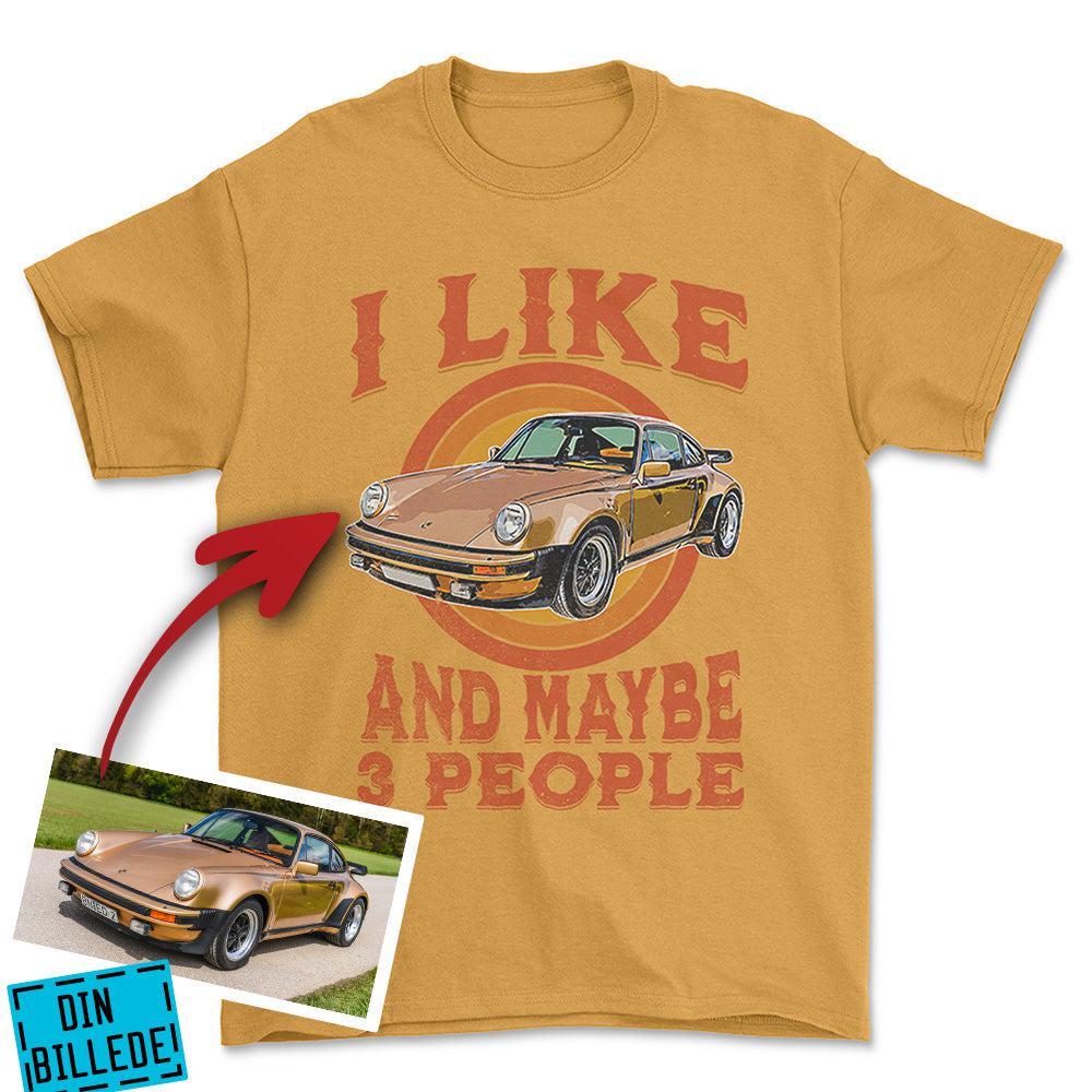 Personlig - i Like My Car And Maybe 3 People - Med Din Bil MC Billede T-Shirt-Beklædning-Garage Culture-Guld-S-Garage Culture Shop- garage - man cave - merchandise