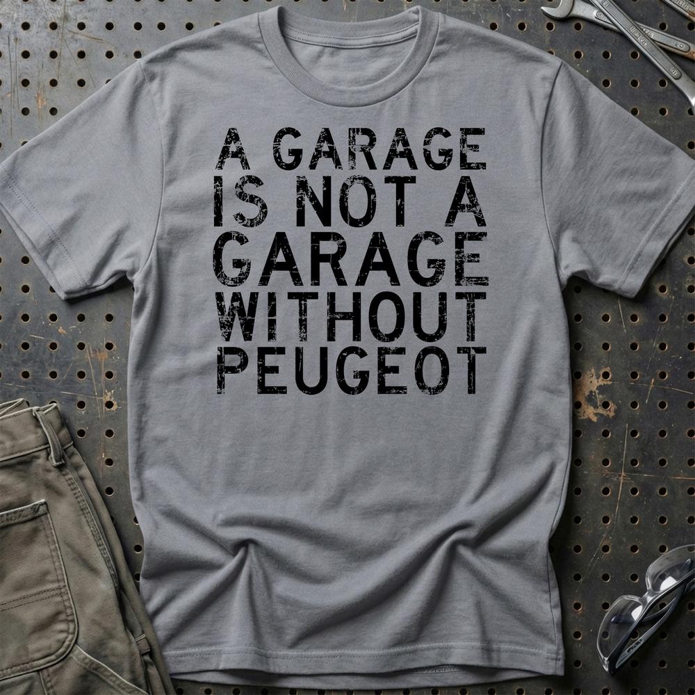 Peugeot A Garage Is Not A Garage Without Peugeot T-Shirt-Beklædning-Peugeot-Grå Sport-S-Garage Culture Shop- garage - man cave - merchandise