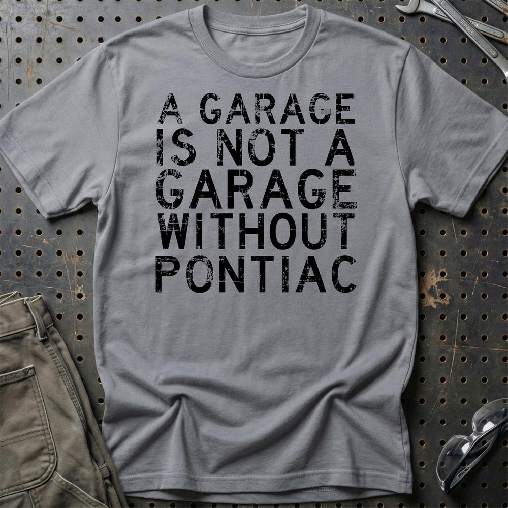 Pontiac - A Garage Is Not A Garage Without Pontiac T-Shirt-Beklædning-Pontiac-Grå Sport-S-Garage Culture Shop- garage - man cave - merchandise