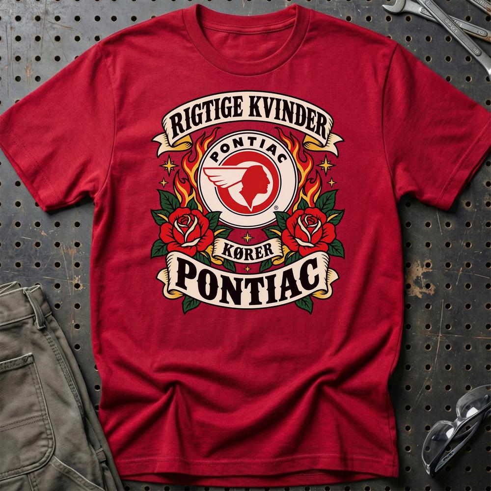 Pontiac Rigtige Kvinder Kører – Roser og Flammer T-Shirt-Beklædning-Pontiac-Rød-S-Garage Culture Shop- garage - man cave - merchandise